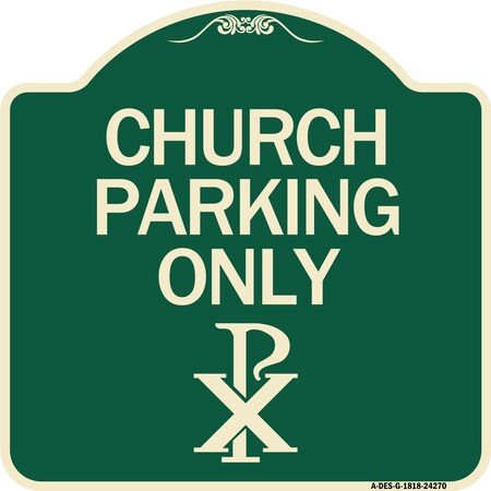 Signmission Church Parking Only Chi Rho Symbol Heavy-Gauge Aluminum Architectural Sign, 18" x 18", G-1818-24270 A-DES-G-1818-24270